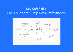 Key Soft Skills for IT Support & Help Desk Professionals