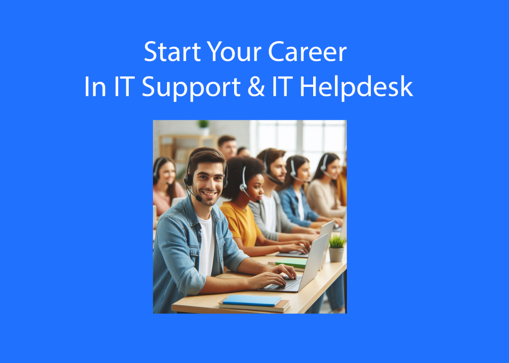 Start Your Career in IT Support & Helpdesk.