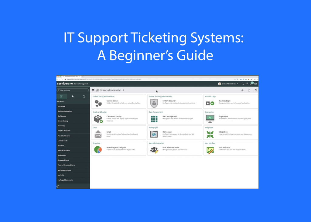 IT Support Ticketing Systems: A Beginner’s Guide